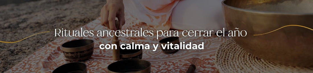 Rituales ancestrales para cerrar el año con calma y vitalidad